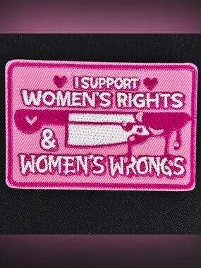 I Support Women's Rights & Women’s Wrongs Pink Embroidered Patch - NWT 3x2”